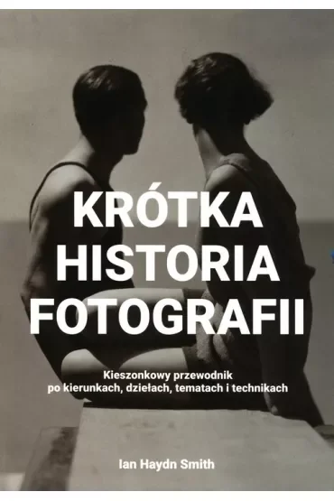 Krótka historia fotografii kieszonkowy przewodnik