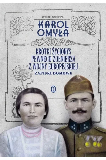 Krótki życiorys pewnego żołnierza z wojny europejskiej. Zapiski domowe