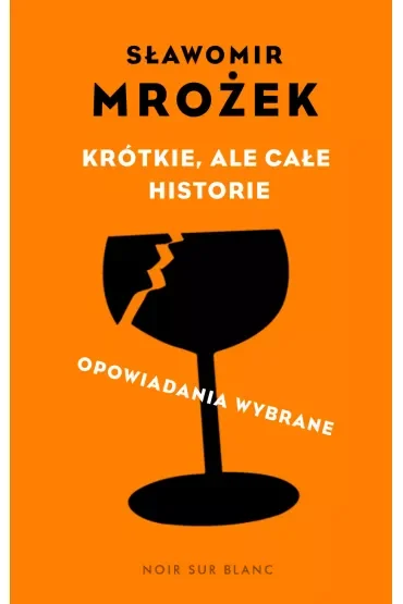 Krótkie, ale całe historie. Opowiadania wybrane