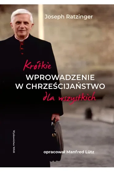 Krótkie wprowadzenie w chrześcijaństwo dla wszystkich