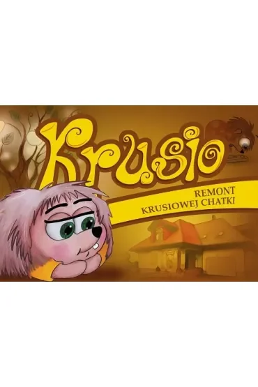 Krusio. Remont krusiowej chatki
