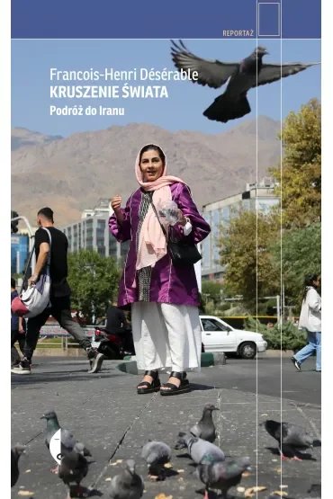 Kruszenie świata. Podróż do Iranu