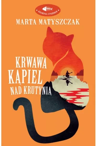 Krwawa kąpiel nad Krutynią. Kryminał z pazurem. Tom 3