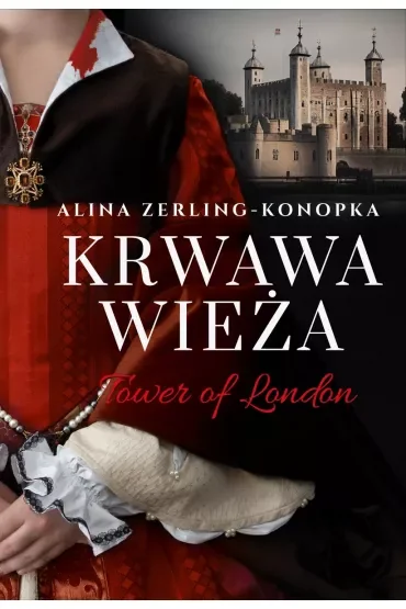 Krwawa Wieża. Tower of London