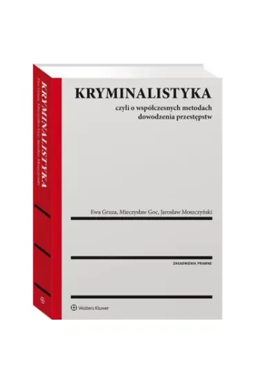 Kryminalistyka. Czyli o współczesnych metodach dowodzenia przestępstw