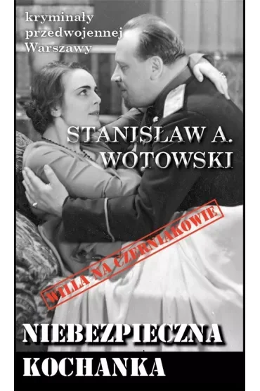 Kryminały przedwojennej Warszawy Tom 85 Niebezpieczna kochanka