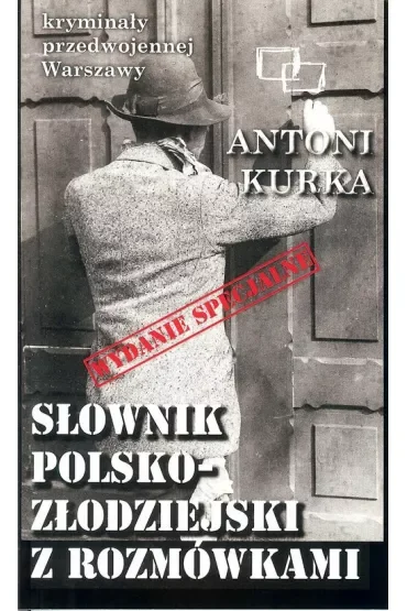 Kryminały przedwojennej Warszawy. Słownik polsko złodziejski z rozmówkami (wydanie specjalne)