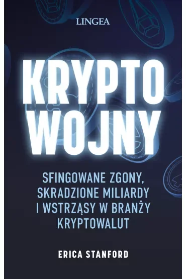 Kryptowojny. Sfingowane zgony, skradzione miliardy i wstrząsy w branży kryptowalut