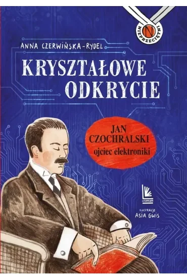 Kryształowe odkrycie. Jan Czochralski ojciec elektroniki