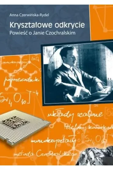 Kryształowe odkrycie. Powieść o Janie Czochralskim