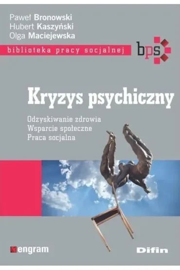 Kryzys psychiczny. Odzyskiwanie zdrowia, wsparcie społeczne, praca socjalna