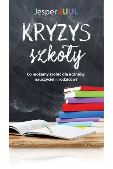 Kryzys szkoły. Co możemy zrobić dla uczniów, nauczycieli i rodziców?