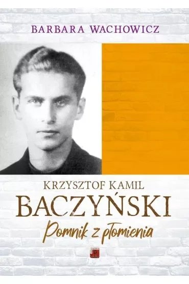 Krzysztof Kamil Baczyński Pomnik z płomienia