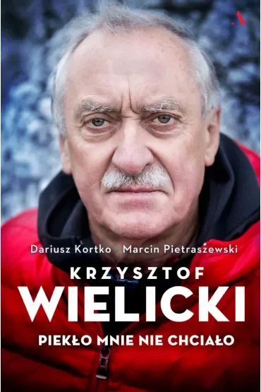 Krzysztof Wielicki. Piekło mnie nie chciało