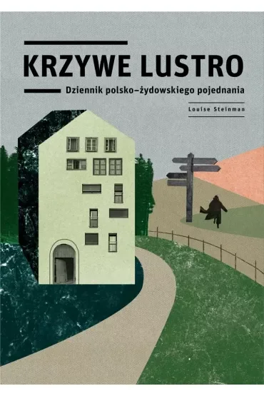Krzywe lustro. Dziennik polsko-żydowskiego pojednania