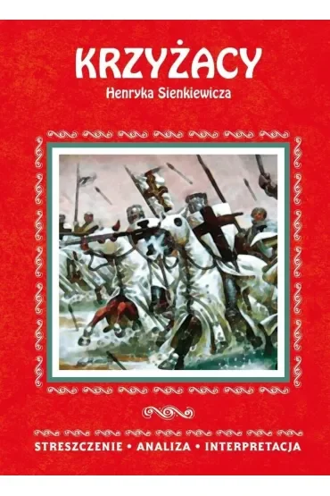 Krzyżacy Henryka Sienkiewicza. Streszczenie, analiza, interpretacja