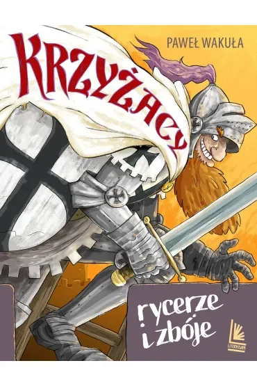 Krzyżacy. Rycerze i zbóje