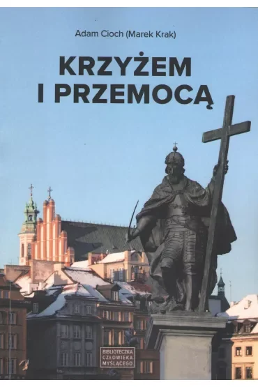 Krzyżem i przemocą