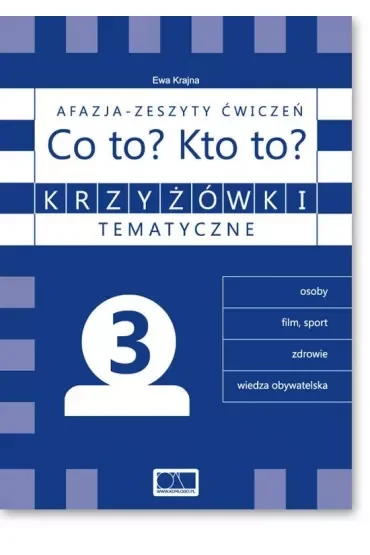 Krzyżówki tematyczne 3 Afazja - Co to? Kto to? ćw.