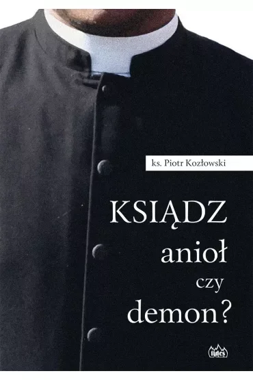 Ksiądz, anioł czy demon?