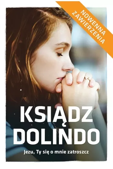 Ksiądz Dolindo. Jezu Ty się o mnie zatroszcz