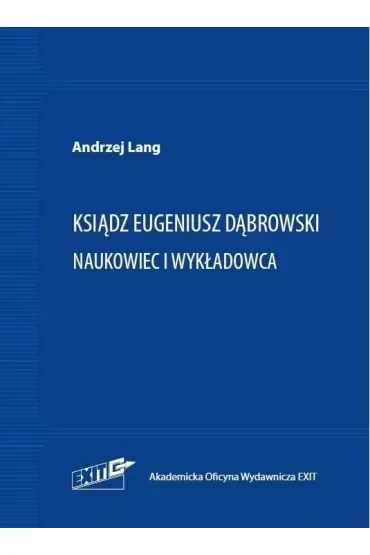 Ksiądz Eugeniusz Dąbrowski. Naukowiec i wykładowca