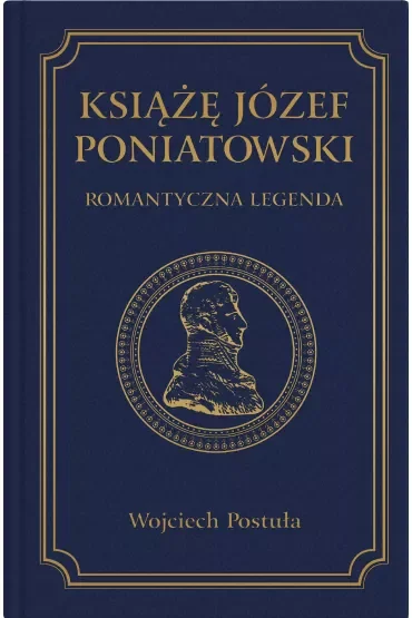 Książę Józef Poniatowski. Romantyczna legenda