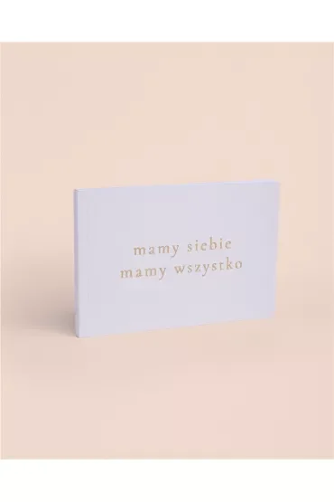 Książeczka o Tobie "mamy siebie, mamy wszystko..."