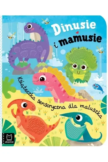 Książeczka sensoryczna dla maluszka. Dinusie i mamusie