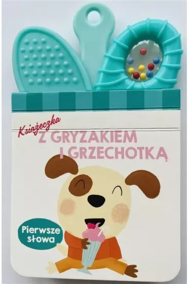 Pierwsze słowa. Książeczka z gryzakiem i grzechotką