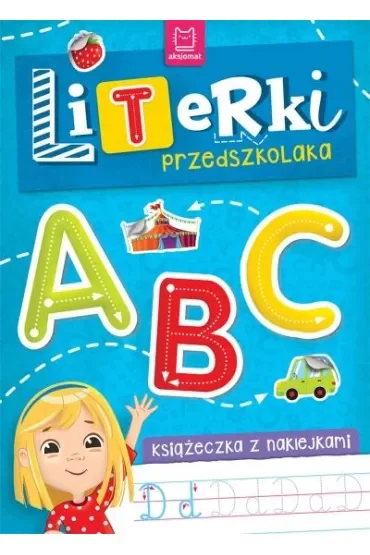 LITERKI PRZEDSZKOLAKA. KSIĄŻECZKA Z NAKLEJKAMI