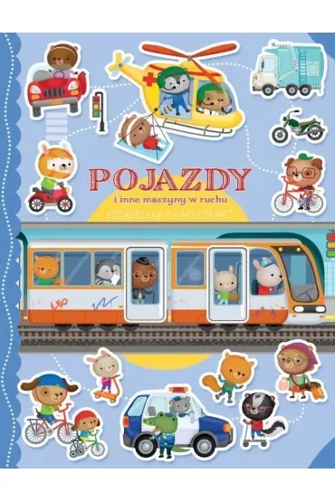 Pojazdy i inne maszyny w ruchu. Książeczka z naklejkami
