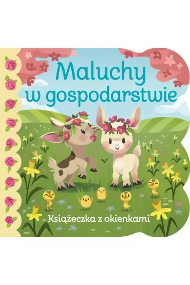 Maluchy w gospodarstwie. Książeczka z okienkami