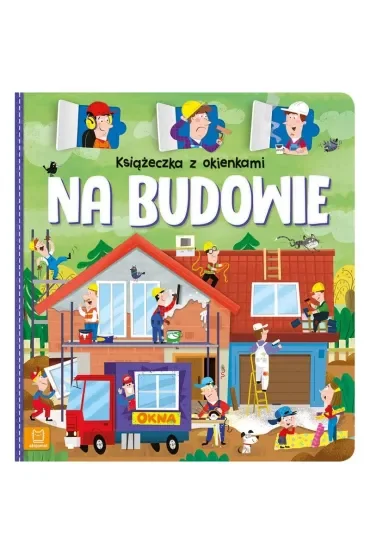 KSIĄŻECZKA Z OKIENKAMI. NA BUDOWIE