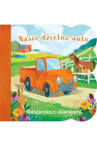 Nasze dzielne auto. Książeczka z okienkami