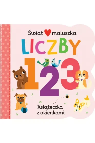 Świat maluszka. Liczby. Książeczka z okienkami