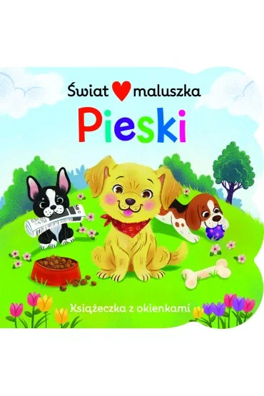 Świat maluszka. Pieski. Książeczka z okienkami