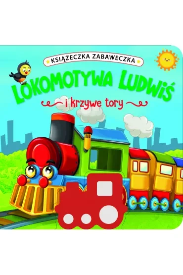 Książeczka zabaweczka. Lokomotywa Ludwiś i krzywe tory