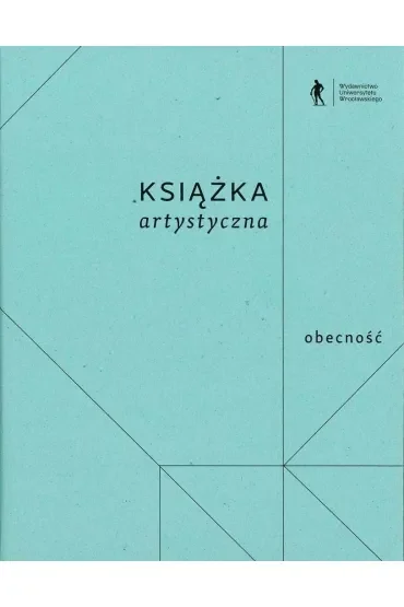 Książka artystyczna. Obecność i nieobecność