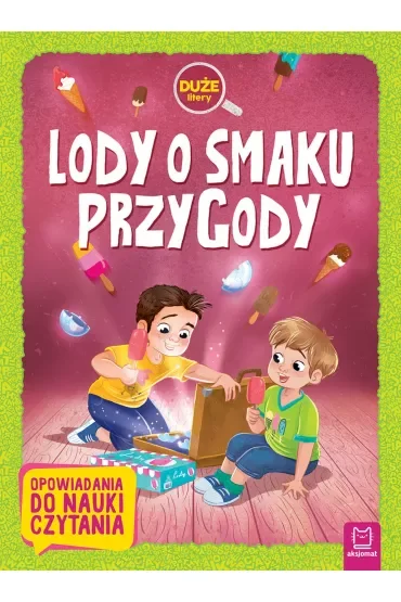 Lody o smaku przygody. Duże litery. Opowiadania do nauki czytania