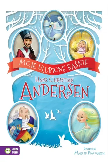 Moje ulubione baśnie. Hans Christian Andersen