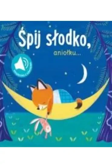 Śpij słodko aniołku. Książeczka z dźwiękami