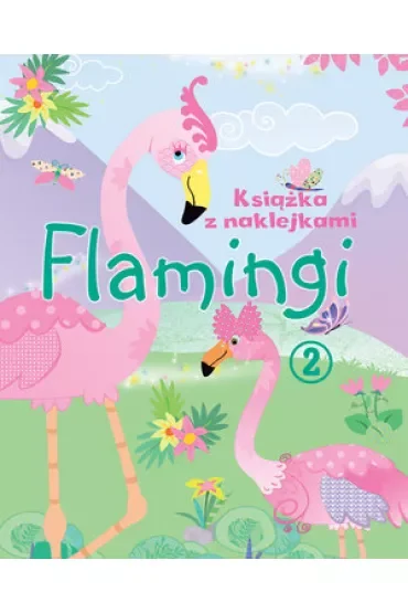 Flamingi. Książka z naklejkami 2