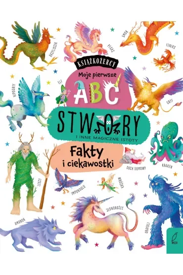 Książkożercy. Moje pierwsze ABC. Stwory i inne magiczne istoty. Fakty i ciekawostki