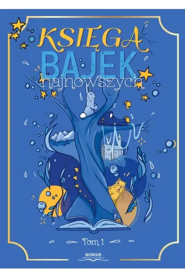 Księga bajek najnowszych. Tom 1