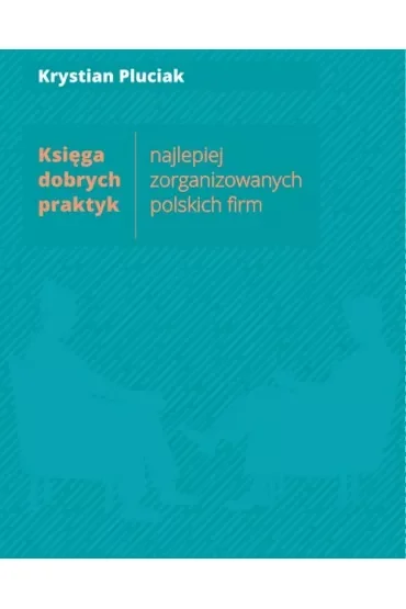 Księga dobrych praktyk najlepiej zorganizowanych polskich firm