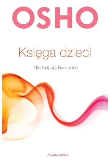Księga dzieci. Nie bój się być sobą