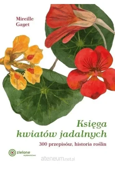 Księga kwiatów jadalnych. 300 przepisów... w.2