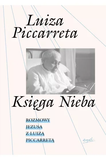 Księga Nieba. Rozmowy Jezusa z Luizą Piccarretą