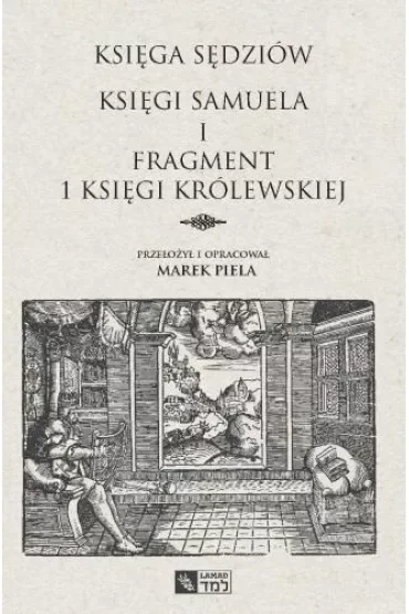 Księga Sędziów. Księgi Samuela i fragment I Księgi Królewskiej